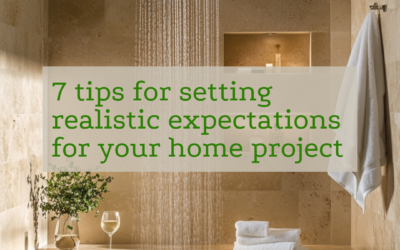 7 tips for setting realistic expectations for your home project